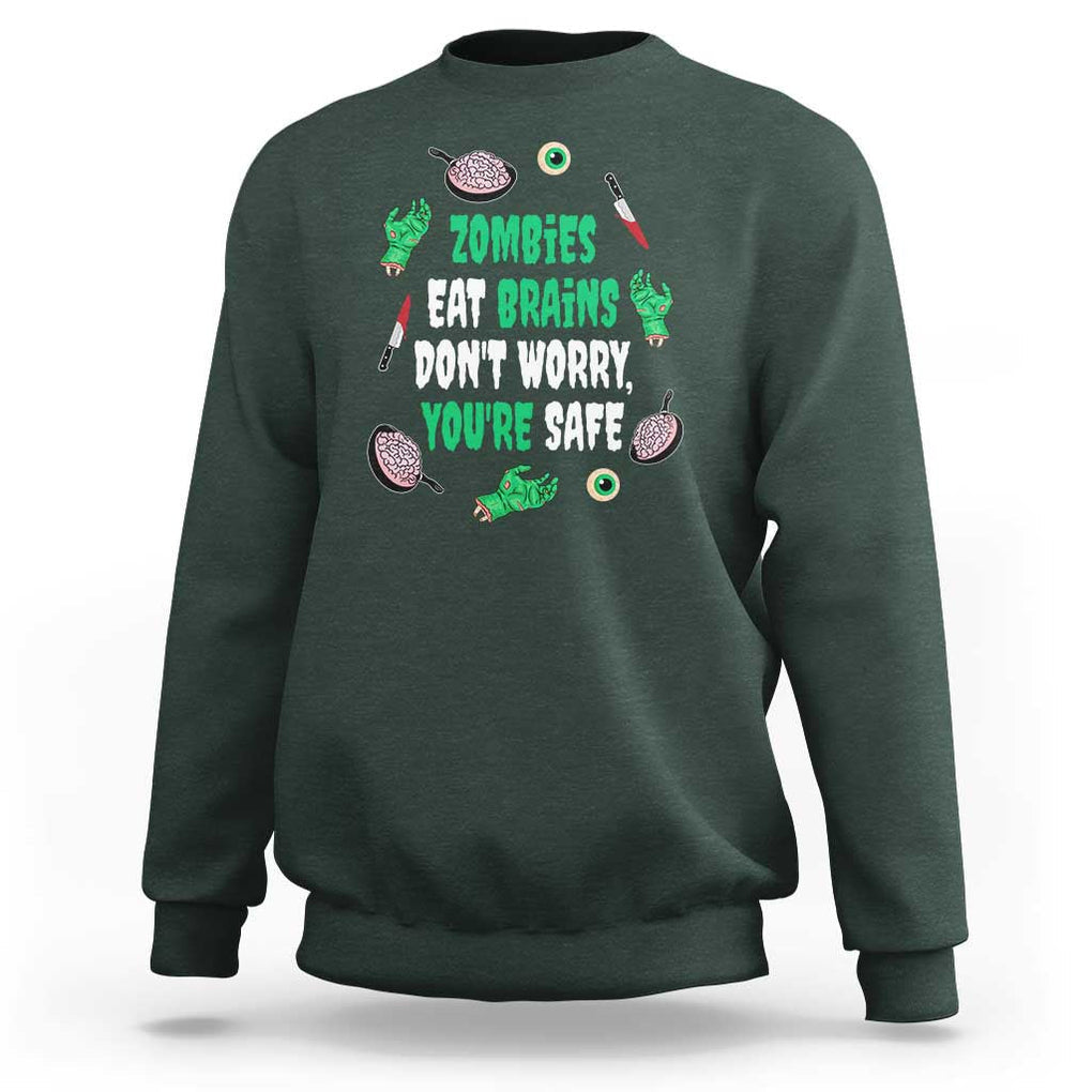 Funny Halloween Sweatshirt Zombies Eat Brains So You're Safe TS09 Dark Forest Green Print Your Wear