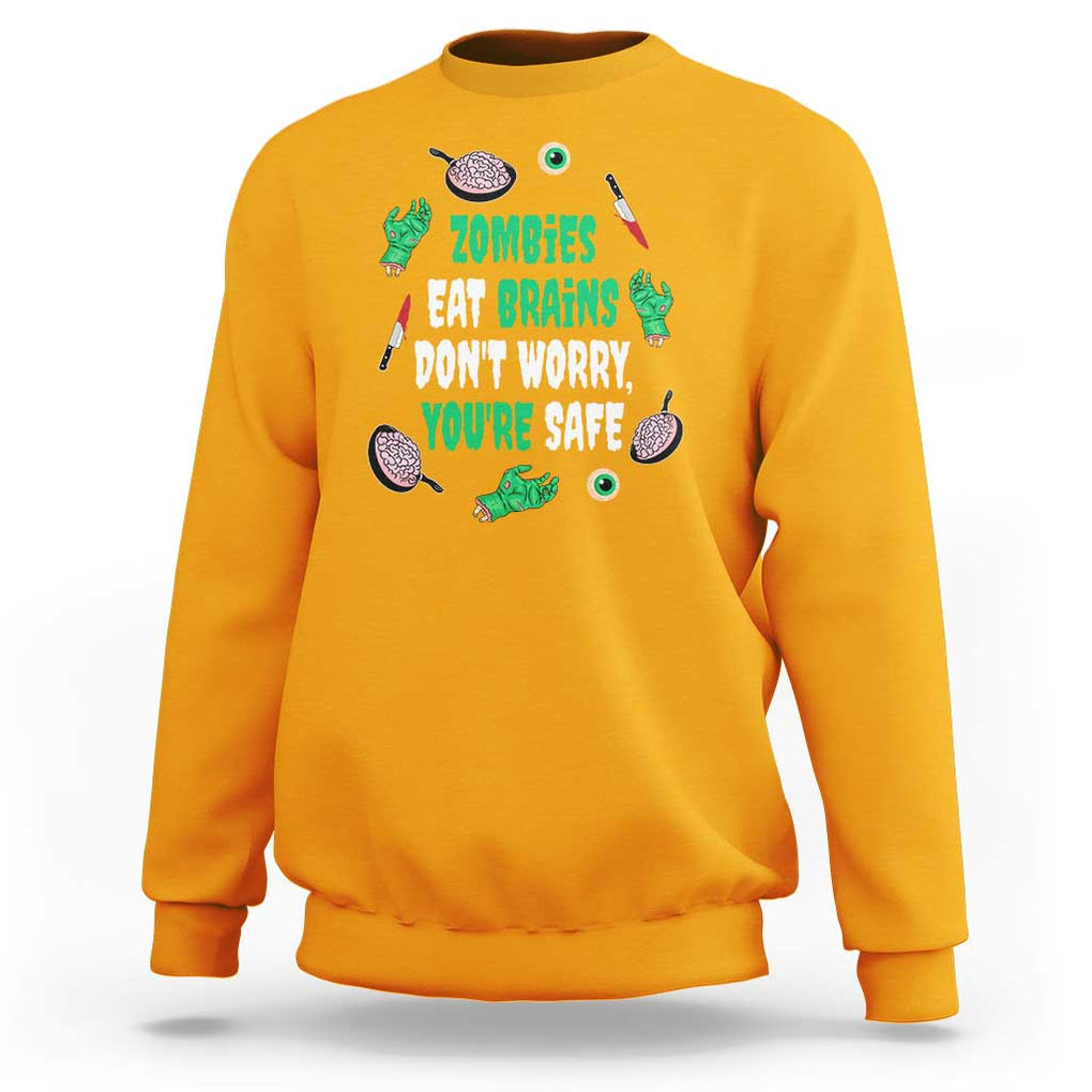 Funny Halloween Sweatshirt Zombies Eat Brains So You're Safe TS09 Gold Print Your Wear