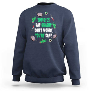 Funny Halloween Sweatshirt Zombies Eat Brains So You're Safe TS09 Navy Print Your Wear