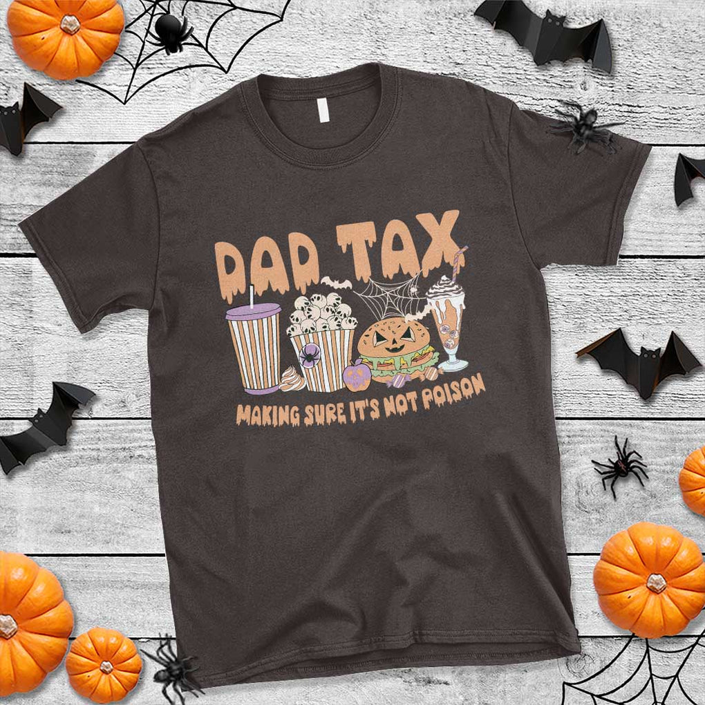 Funny Halloween T Shirt Dad Tax Making Sure It's Not Poison TS09 Dark Chocolate Print Your Wear