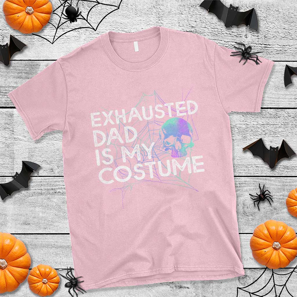 Funny Halloween Exhausted Dad Is My Costume T Shirt TS09 Light Pink Print Your Wear
