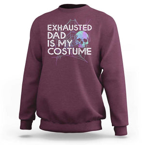 Funny Halloween Exhausted Dad Is My Costume Sweatshirt TS09 Maroon Print Your Wear