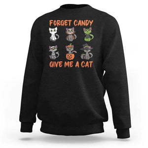 Halloween Cat Lover Sweatshirt Forget Candy Give Me Cat TS09 Black Print Your Wear