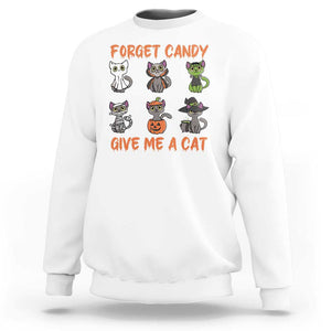 Halloween Cat Lover Sweatshirt Forget Candy Give Me Cat TS09 White Print Your Wear