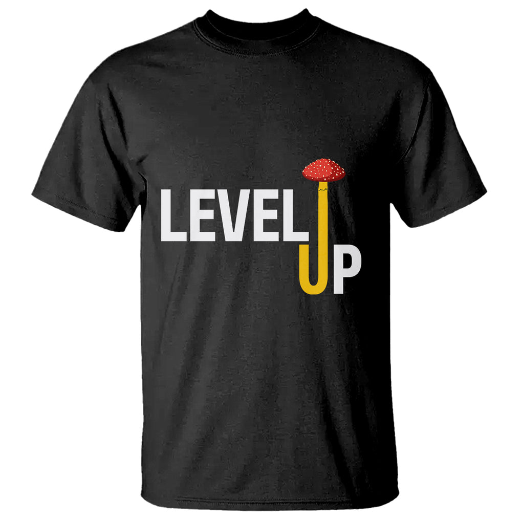 Level Up Mushroom Grow Your Own Way T Shirt TS09 Black Printyourwear