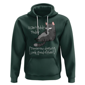 I Can't Adult Today Tomorrow Doesn't Look Good Either Funny Meme Cat Hoodie TS09 Dark Forest Green Printyourwear