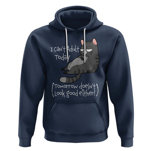 I Can't Adult Today Tomorrow Doesn't Look Good Either Funny Meme Cat Hoodie TS09 Navy Printyourwear