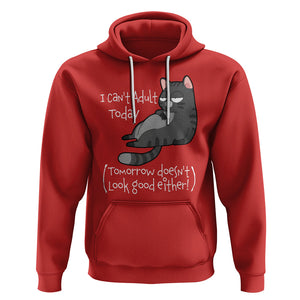 I Can't Adult Today Tomorrow Doesn't Look Good Either Funny Meme Cat Hoodie TS09 Red Printyourwear