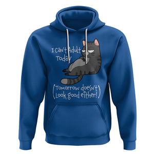 I Can't Adult Today Tomorrow Doesn't Look Good Either Funny Meme Cat Hoodie TS09 Royal Blue Printyourwear