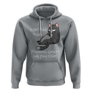 I Can't Adult Today Tomorrow Doesn't Look Good Either Funny Meme Cat Hoodie TS09 Sport Gray Printyourwear