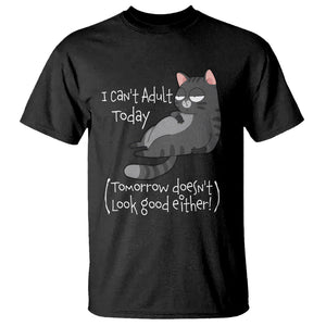 I Can't Adult Today Tomorrow Doesn't Look Good Either Funny Meme Cat T Shirt TS09 Black Printyourwear