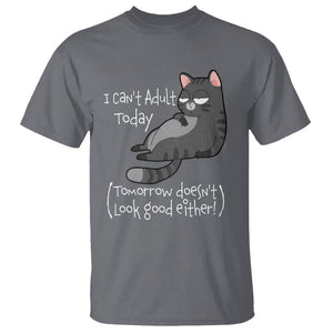 I Can't Adult Today Tomorrow Doesn't Look Good Either Funny Meme Cat T Shirt TS09 Charcoal Printyourwear