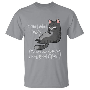 I Can't Adult Today Tomorrow Doesn't Look Good Either Funny Meme Cat T Shirt TS09 Sport Gray Printyourwear