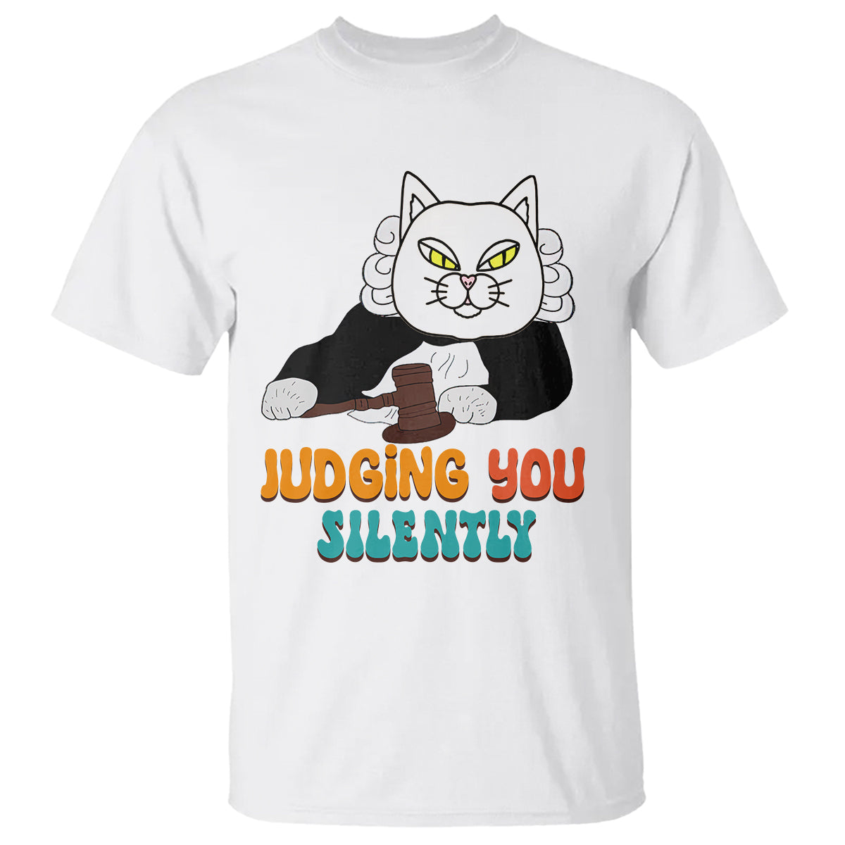 Judge Cat Judging You Silently Funny Sarcastic T Shirt TS09 White ...