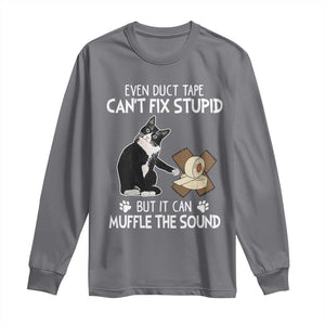 Funny Sarcastic Cat Long Sleeve Shirt Duct Tape Can't Fix Stupid But Can Muffle The Sound TS09 Charcoal Print Your Wear