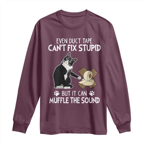 Funny Sarcastic Cat Long Sleeve Shirt Duct Tape Can't Fix Stupid But Can Muffle The Sound TS09 Maroon Print Your Wear