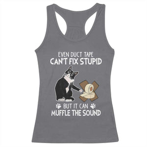 Funny Sarcastic Cat Racerback Tank Top Duct Tape Can't Fix Stupid But Can Muffle The Sound TS09 Charcoal Print Your Wear