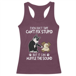 Funny Sarcastic Cat Racerback Tank Top Duct Tape Can't Fix Stupid But Can Muffle The Sound TS09 Maroon Print Your Wear