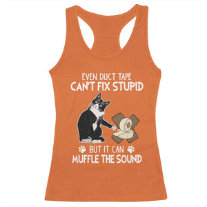 Funny Sarcastic Cat Racerback Tank Top Duct Tape Can't Fix Stupid But Can Muffle The Sound TS09 Orange Print Your Wear