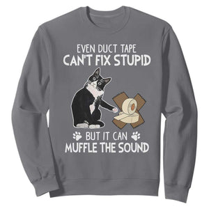 Funny Sarcastic Cat Sweatshirt Duct Tape Can't Fix Stupid But Can Muffle The Sound TS09 Charcoal Print Your Wear