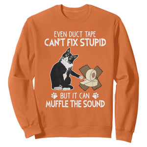 Funny Sarcastic Cat Sweatshirt Duct Tape Can't Fix Stupid But Can Muffle The Sound TS09 Orange Print Your Wear