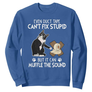 Funny Sarcastic Cat Sweatshirt Duct Tape Can't Fix Stupid But Can Muffle The Sound TS09 Royal Blue Print Your Wear