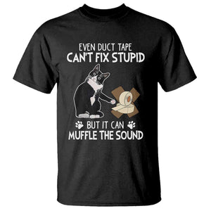 Funny Sarcastic Cat T Shirt Duct Tape Can't Fix Stupid But Can Muffle The Sound TS09 Black Print Your Wear