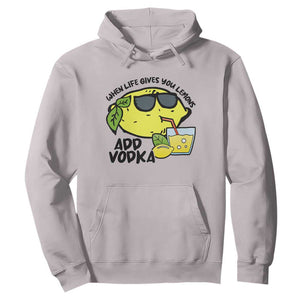 Funny Quotes Hoodie When Life Fives You Lemons Add Vodka TS09 Ice Gray Print Your Wear