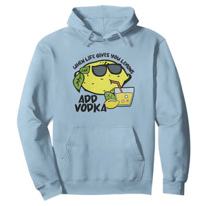 Funny Quotes Hoodie When Life Fives You Lemons Add Vodka TS09 Light Blue Print Your Wear