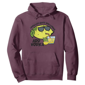 Funny Quotes Hoodie When Life Fives You Lemons Add Vodka TS09 Maroon Print Your Wear