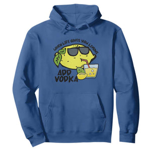 Funny Quotes Hoodie When Life Fives You Lemons Add Vodka TS09 Royal Blue Print Your Wear