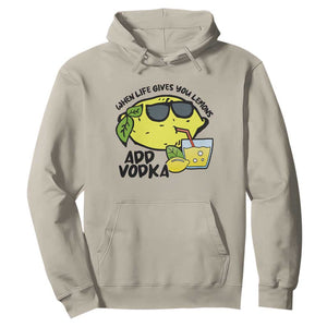 Funny Quotes Hoodie When Life Fives You Lemons Add Vodka TS09 Sand Print Your Wear