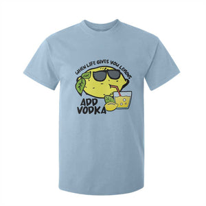 Funny Quotes T Shirt For Kid When Life Fives You Lemons Add Vodka TS09 Light Blue Print Your Wear