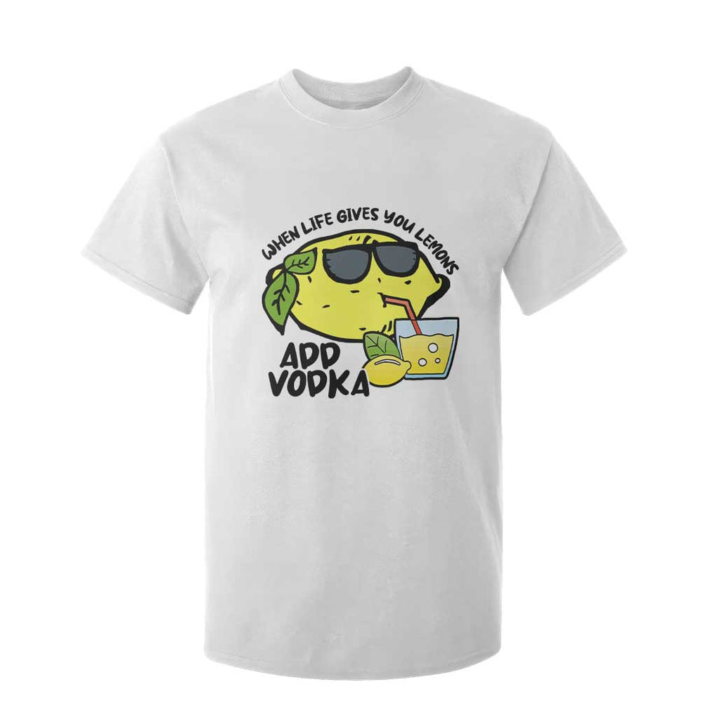 Funny Quotes T Shirt For Kid When Life Fives You Lemons Add Vodka TS09 White Print Your Wear