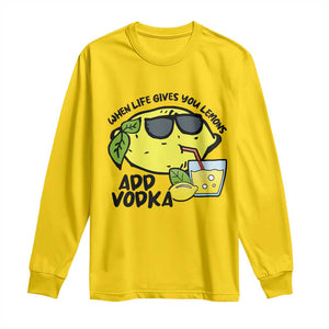 Funny Quotes Long Sleeve Shirt When Life Fives You Lemons Add Vodka TS09 Daisy Print Your Wear