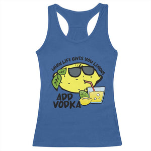 Funny Quotes Racerback Tank Top When Life Fives You Lemons Add Vodka TS09 Royal Blue Print Your Wear