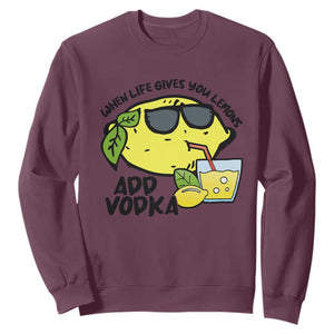 Funny Quotes Sweatshirt When Life Fives You Lemons Add Vodka TS09 Maroon Print Your Wear