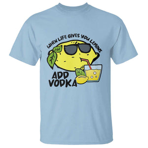 Funny Quotes T Shirt When Life Fives You Lemons Add Vodka TS09 Light Blue Print Your Wear