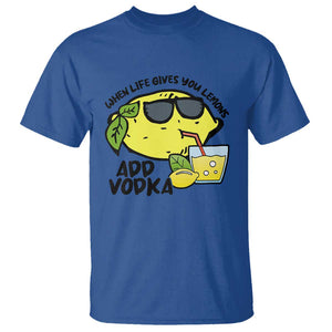 Funny Quotes T Shirt When Life Fives You Lemons Add Vodka TS09 Royal Blue Print Your Wear