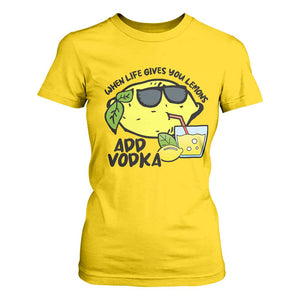 Funny Quotes T Shirt For Women When Life Fives You Lemons Add Vodka TS09 Daisy Print Your Wear