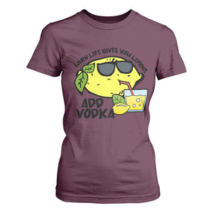 Funny Quotes T Shirt For Women When Life Fives You Lemons Add Vodka TS09 Maroon Print Your Wear