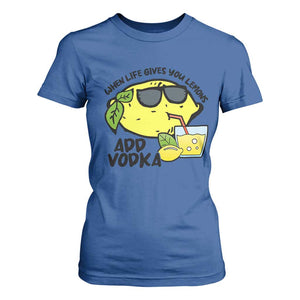 Funny Quotes T Shirt For Women When Life Fives You Lemons Add Vodka TS09 Royal Blue Print Your Wear