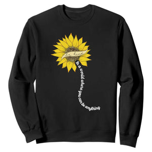 Be Kind Sweatshirt In A World Where You Can Be Anything Sunflower TS09 Black Print Your Wear