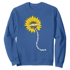 Be Kind Sweatshirt In A World Where You Can Be Anything Sunflower TS09 Royal Blue Print Your Wear