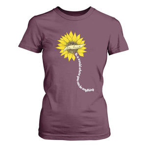 Be Kind T Shirt For Women In A World Where You Can Be Anything Sunflower TS09 Maroon Print Your Wear