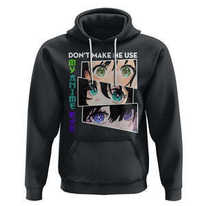 Funny Cute Kawaii Don't Make Me Use My Anime Eyes Hoodie TS09 Black Printyourwear