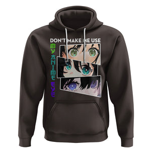 Funny Cute Kawaii Don't Make Me Use My Anime Eyes Hoodie TS09 Dark Chocolate Printyourwear