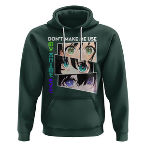 Funny Cute Kawaii Don't Make Me Use My Anime Eyes Hoodie TS09 Dark Forest Green Printyourwear