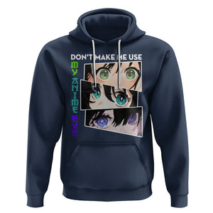 Funny Cute Kawaii Don't Make Me Use My Anime Eyes Hoodie TS09 Navy Printyourwear