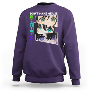 Funny Cute Kawaii Don't Make Me Use My Anime Eyes Sweatshirt TS09 Purple Printyourwear